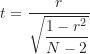 \begin{equation*}t = \frac {r}{\sqrt {\dfrac {1-r^2}{N-2}}}\end{equation*}