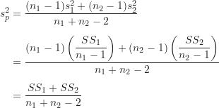 \begin{align*}s_p^2 &= \frac {(n_1-1)s_1^2+(n_2-1)s_2^2}{n_1+n_2-2} \\[5pt]&= \frac {(n_1-1) \left ( \dfrac {SS_1}{n_1-1} \right )+(n_2-1) \left ( \dfrac {SS_2}{n_2-1} \right )}{n_1+n_2-2} \\[5pt]&= \frac {SS_1+SS_2}{n_1+n_2-2}\end{align*}