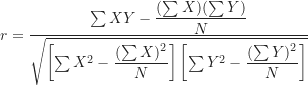 \begin{equation*}r = \frac {\sum {XY}-\dfrac {(\sum X)(\sum Y)}{N}}{\sqrt {\left [ \sum X^2-\dfrac {(\sum X)^2}{N} \right ] \left [ \sum Y^2-\dfrac {(\sum Y)^2}{N} \right ]}}\end{equation*}