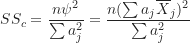 \begin{equation*}SS_c = \frac {n \psi^2}{\sum a_j^2} = \frac {n(\sum a_j \overline X_j)^2}{\sum a_j^2}\end{equation*}