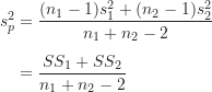 \begin{align*}s_p^2 &= \frac {(n_1-1)s_1^2+(n_2-1)s_2^2}{n_1+n_2-2} \\[5pt]&= \frac {SS_1+SS_2}{n_1+n_2-2}\end{align*}
