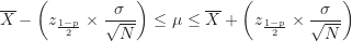 \[ \overline X - \left ( z_{\frac {1-p}{2}} \times \frac {\sigma}{\sqrt N} \right ) \leq \mu \leq \overline X + \left ( z_{\frac {1-p}{2}} \times \frac {\sigma}{\sqrt N} \right ) \]