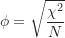 \begin{equation*}\phi = \sqrt {\frac {\chi^2}{N}}\end{equation*}