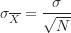 \sigma_{\overline X}=\dfrac {\sigma}{\sqrt N}