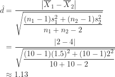 \begin{align*}\hat d &= \frac {\left | \overline X_1-\overline X_2 \right |}{\sqrt {\displaystyle \frac {(n_1-1)s_1^2+(n_2-1)s_2^2}{n_1+n_2-2}}} \\&=\frac {\left | 2-4 \right |}{\sqrt {\displaystyle \frac {(10-1)(1.5)^2+(10-1)2^2}{10+10-2}}} \\& \approx 1.13\end{align*}