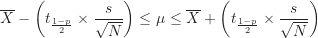 \begin{equation*}\overline X - \left ( t_{\frac {1-p}{2}} \times \frac {s}{\sqrt N} \right ) \leq \mu \leq \overline X + \left ( t_{\frac {1-p}{2}} \times \frac {s}{\sqrt N} \right )\end{equation*}