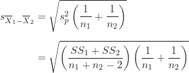 \begin{align*}s_{\overline X_1-\overline X_2} &= \sqrt {s_p^2 \left ( \frac {1}{n_1}+\frac {1}{n_2} \right )} \\[5pt]&= \sqrt { \left ( \frac {SS_1+SS_2}{n_1+n_2-2} \right ) \left ( \frac {1}{n_1}+\frac {1}{n_2} \right )}\end{align*}