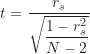 \begin{equation*}t=\frac {r_s}{\sqrt {\dfrac{1-r_s^2}{N-2}}}\end{equation*}