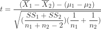 \begin{equation*}t=\frac {(\overline X_1-\overline X_2)-(\mu_1-\mu_2)}{\displaystyle \sqrt {(\frac {SS_1+SS_2}{n_1+n_2-2})(\frac {1}{n_1}+\frac {1}{n_2})}}\end{equation*}