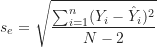 \begin{equation*}s_e = \sqrt {\frac {\sum_{i=1}^n (Y_i-\hat Y_i)^2}{N-2}}\end{equation*}