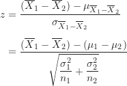 \begin{align*}     z &= \frac {(\overline X_1-\overline X_2)-\mu_{\overline X_1-\overline X_2}}{\sigma_{\overline X_1-\overline X_2}} \\[5pt]       &= \frac {(\overline X_1-\overline X_2)-(\mu_1-\mu_2)}{\sqrt {\dfrac {\sigma_1^2}{n_1}+\dfrac {\sigma_2^2}{n_2}}}     \end{align*}