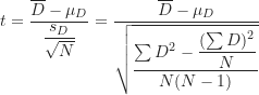 \[ t=\frac {\overline D-\mu_D}{\dfrac {s_D}{\sqrt N}}=\frac {\overline D-\mu_D}{\sqrt {\dfrac{\sum D^2-\dfrac {(\sum D)^2}{N}}{N(N-1)}}} \]
