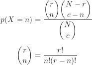 \begin{align*}p(X=n) &= \frac{\dbinom {r}{n} \dbinom {N-r}{c-n}}{\dbinom {N}{c}} \\[5pt]\dbinom {r}{n} &= \frac {r!}{n!(r-n)!}\end{align*}