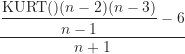 \[ \frac {\displaystyle \frac {\text {KURT()}(n-2)(n-3)}{n-1}-6}{n+1} \]