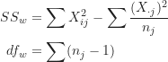 \begin{align*}SS_w &= \sum X_{ij}^2-\sum \frac {(X_{\cdot j})^2}{n_j} \\df_w &= \sum (n_j-1)\end{align*}