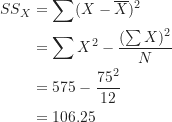 \begin{align*}SS_X &= \sum (X-\overline X)^2 \\&= \sum X^2 - \frac {(\sum X)^2}{N} \\&= 575 - \frac {75^2}{12} \\&= 106.25\end{align*}