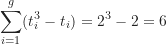 \[ \sum_{i=1}^g (t_i^3-t_i)=2^3-2=6 \]