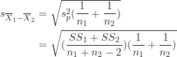 \begin{align*}s_{\overline X_1-\overline X_2} &= \sqrt {s_p^2(\frac {1}{n_1}+\frac {1}{n_2})} \\&= \sqrt {(\frac {SS_1+SS_2}{n_1+n_2-2})(\frac {1}{n_1}+\frac {1}{n_2})}\end{align*}