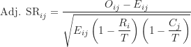 \begin{equation*}\text {Adj. SR}_{ij} = \frac {O_{ij}-E_{ij}}{\sqrt {E_{ij} \left ( 1-\dfrac {R_i}{T} \right ) \left ( 1-\dfrac {C_j}{T} \right )}}\end{equation*}