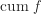 \text{cum \textit{f}}