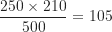 \[ \frac {250 \times 210}{500} = 105 \]