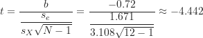 \[t = \frac {b}{\dfrac {s_e}{s_X \sqrt {N-1}}} = \frac {-0.72}{\dfrac {1.671}{3.108 \sqrt {12-1}}} \approx -4.442\]